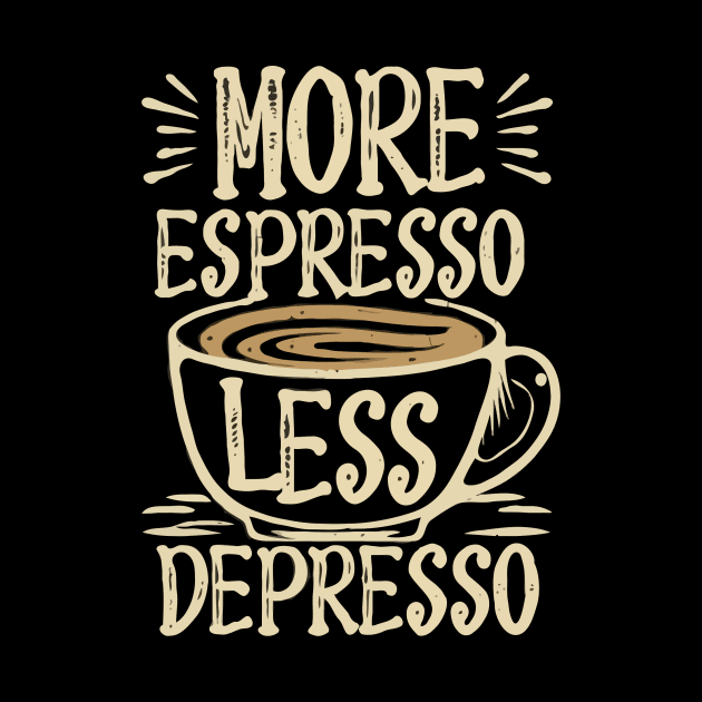 More Espresso Less Depresso Text by Chrislkf
