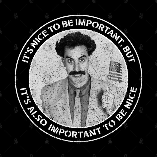 Borat - It's Nice to be Important, but it's also Important to be Nice by Barn Shirt USA