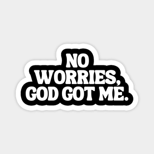 No Worries, God Got Me. Magnet