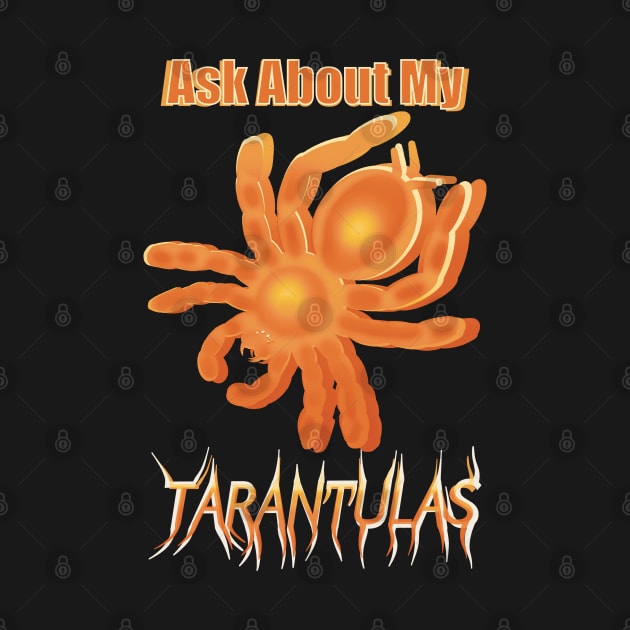 Orange Ask About My Tarantulas by IgorAndMore