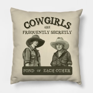 Cowgirls are Frequently Secretly Fond of Each Other Pillow