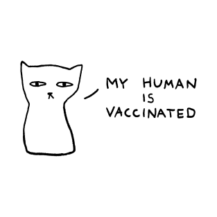 My human is vaccinated T-Shirt