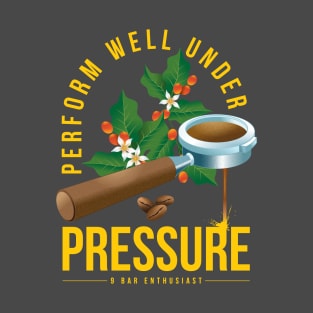 Perform Well Under Pressure T-Shirt