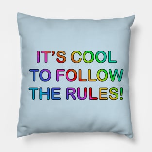 It’s Cool To Follow The Rules! (text version) Pillow