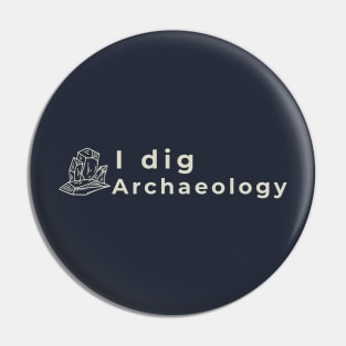 I dig archaeology Pin