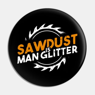 sawdust is man glitter Pin