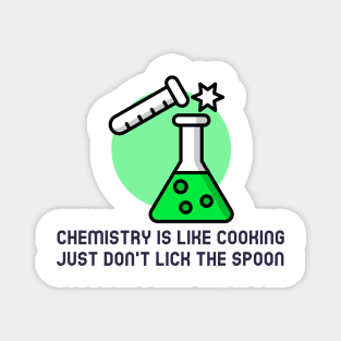 Chemistry is Like Cooking Magnet