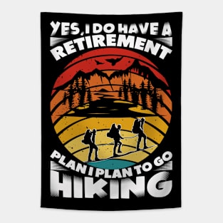 Yes I Do Have a Retirement Plan I Plan To Go Hiking Tapestry