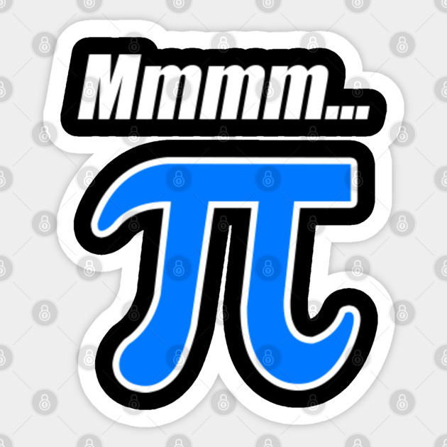 Mmmm Pi Pi Day Gift Autocollant Teepublic Fr