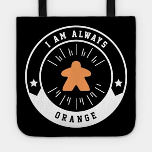 I Am Always Orange Meeple - Board Games and Meeples Addict Tote