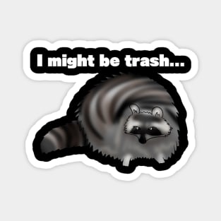 "I might be trash" Racoon Magnet