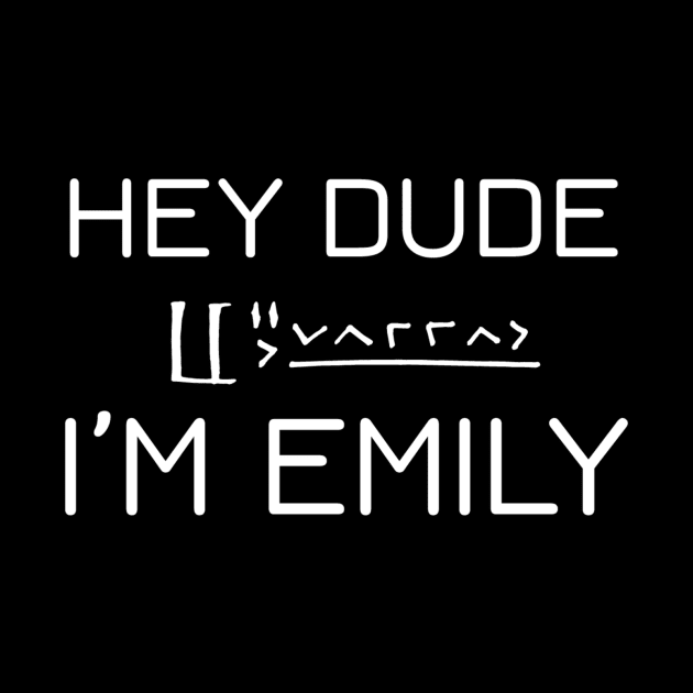 Hey Dude, I'm Emily - White by FalconArt