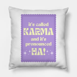 It's Called Karma And It's Pronounced HA! Pillow