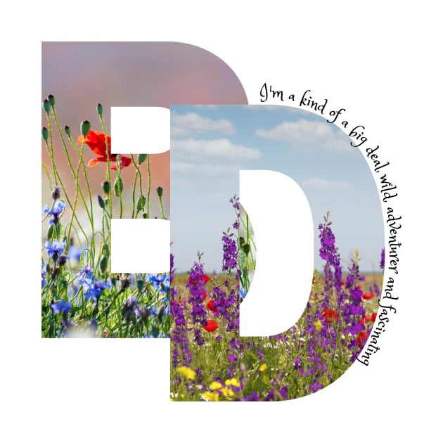 I'm kind of a big deal, wild, adventurer and fascinating, Adventurer, Wild flowers, outdoors by Carmen's