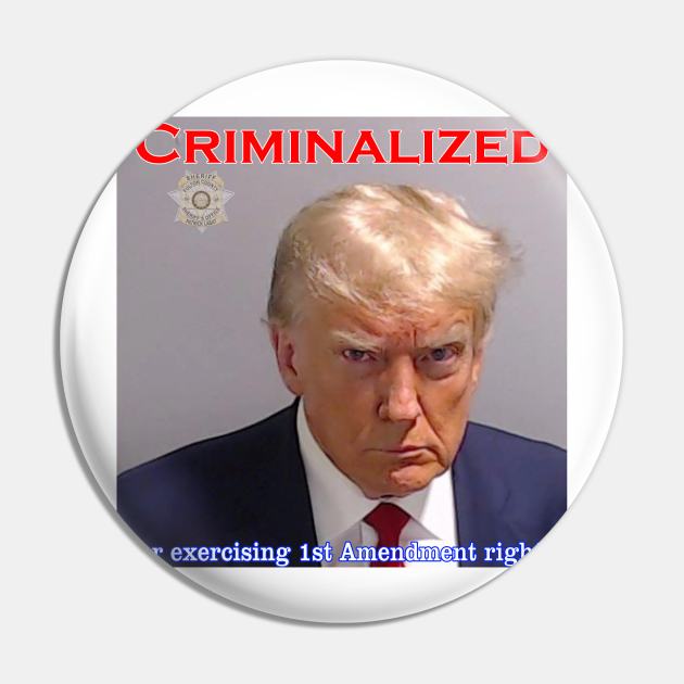 Donald Trump Criminalized for Exercising 1st Amendment Rights Pin by Captain Peter Designs