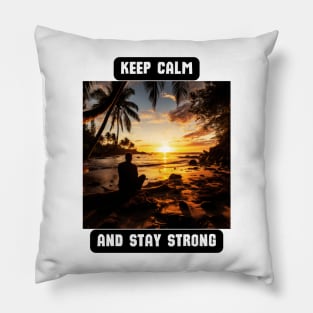 Keep Calm and Stay Strong Pillow