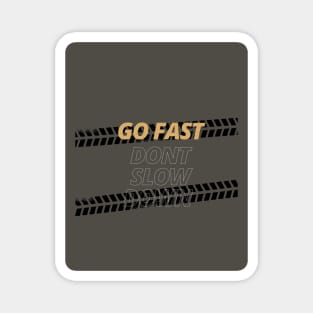 Go fast don't slow down tire treads quote T-Shirt Magnet