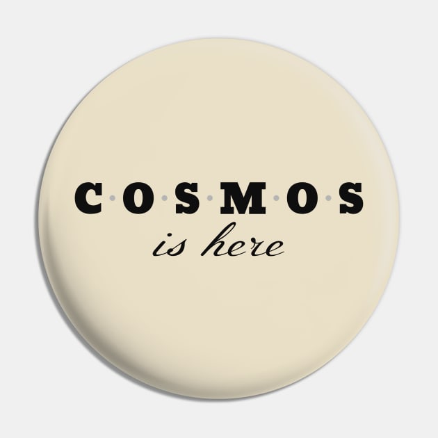 Cosmos Is Here Pin by Awe Cosmos Store