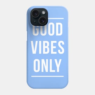 Good Vibes Only Phone Case