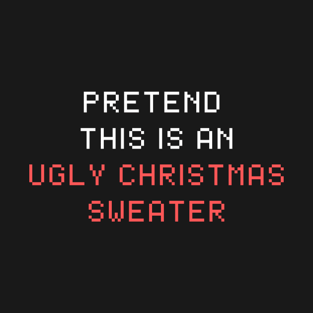 Funny Pretend This is An Ugly Christmas Sweater by Mix Master Repeat