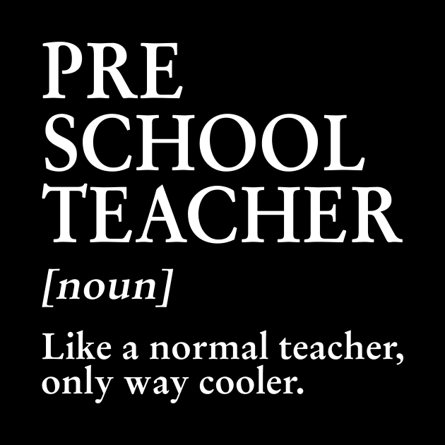 Preschool Teacher Like A Normal Teacher Only Way Cooler Tee by Bensonn