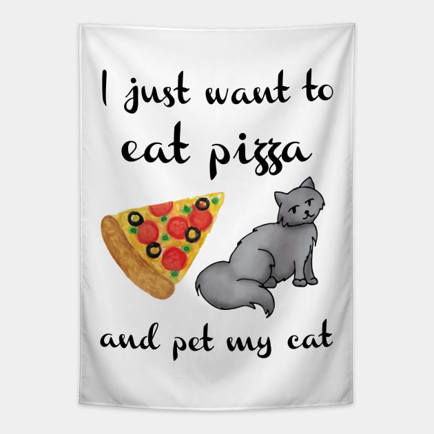 I Just Want to Eat Pizza and Pet my Cat Tapestry by julieerindesigns