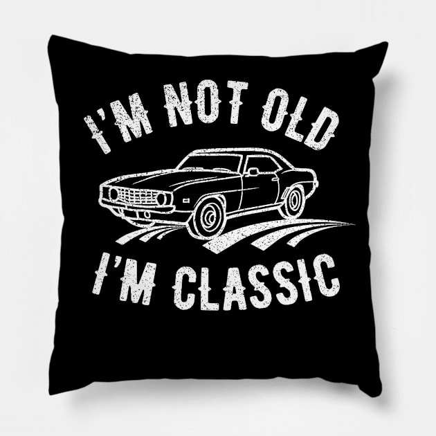 I'm Not Old I'm Classic Car Birthday Dad Grandpa Mens Women Pillow by Neldy