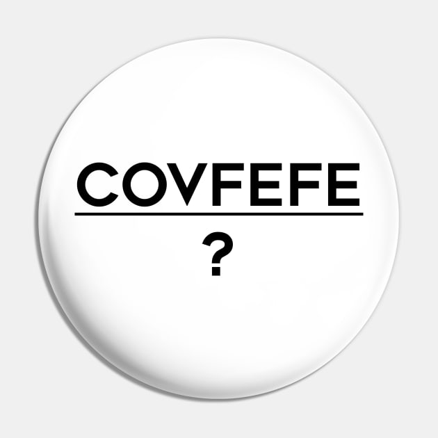 Covfefe (black text) Pin by AMangoTees