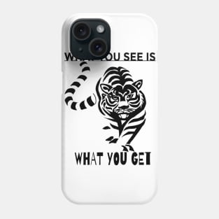 What you see is what you get Phone Case