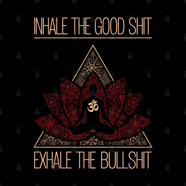 INHALE THE GOOD SHIT EXHALE THE BULLSHIT Buddha Meditation by YogaStatement