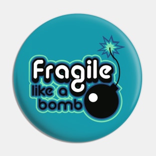 fragile like a bomb Pin