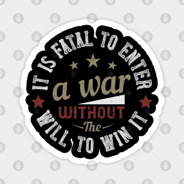 It is fatal to enter a war without the will to win it 2 Magnet by khalmer