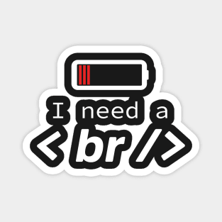 I need a break - Funny Programming Jokes - Dark Color Magnet