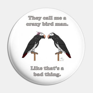 Crazy Bird Man with African Grey Timnehs Pin