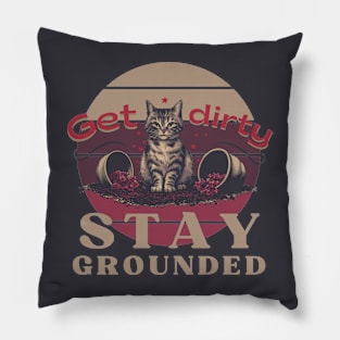 Stay Grounded Gardening Plant Lover Cat Lover Meow Funny Soil Pillow