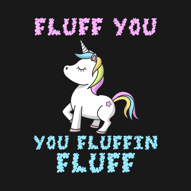 Fluff You You Fluffin Fluff LGBT Unicorn by yeoys