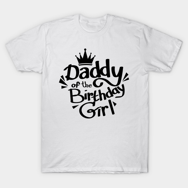 mommy and daddy of the birthday girl shirts