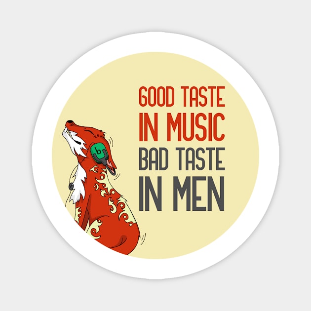 Good taste in music bad taste in men Magnet by GoranDesign