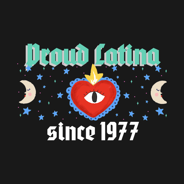 Proud Latina Since 1977 - Birthday Gift by Meme My Shirt Shop