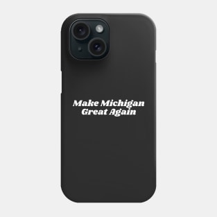 Make Michigan Great Again Phone Case