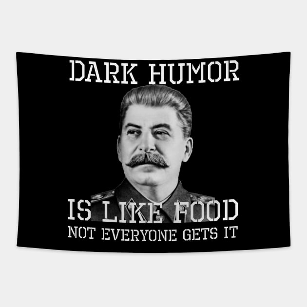 Dark Humor Is Like Food - Not Everyone Gets It Tapestry by Styr Designs