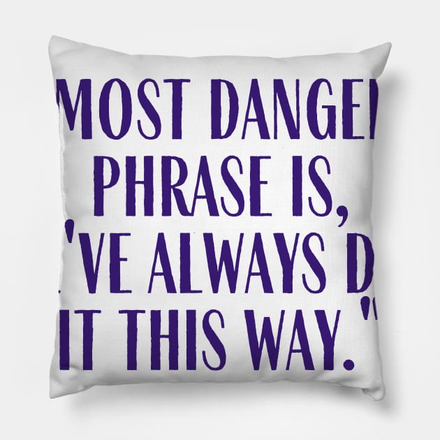 Most Dangerous Phrase Pillow by ryanmcintire1232