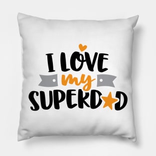 I love My Superdad Pillow