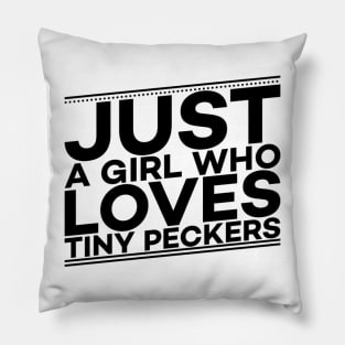 Just a girl who loves tiny peckers text art Pillow