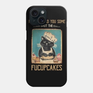 Vintage Black Cat I just Baked You Some Shut The Fucupcakes Phone Case