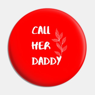 Call Her Daddy Pin