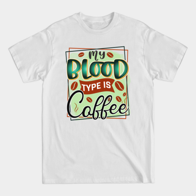 My Blood Type Is Coffee Funny Retro Mom Life - My Blood Type Is Coffee - T-Shirt