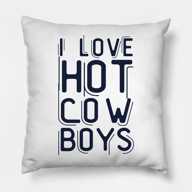 I love hot cowboys Pillow by Anik Arts