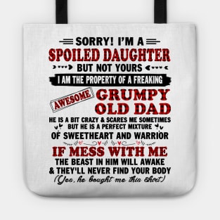 sorry! I'm a spoiled daughter but not yours I am the property of a freaking Tote