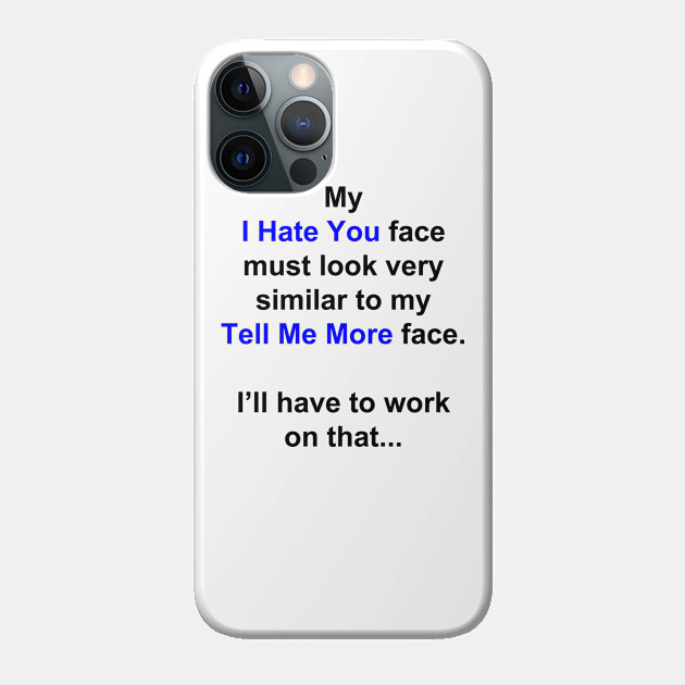 My Face - Sarcasm - Phone Case